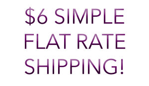 $6 Flat Rate Shipping on ALL Domestic Orders!